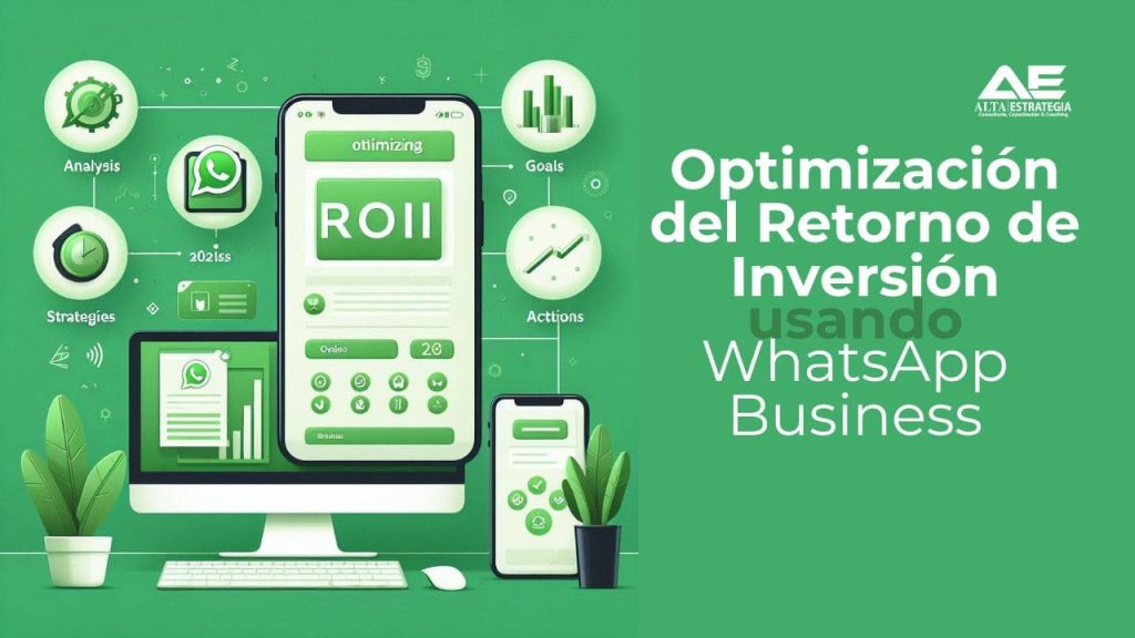 Optimización del Retorno de Inversión Usando WhatsApp Business - Alta ...